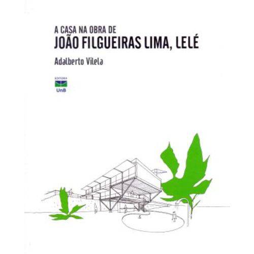 A Casa na Obra de João Filgueiras Lima, Lelé