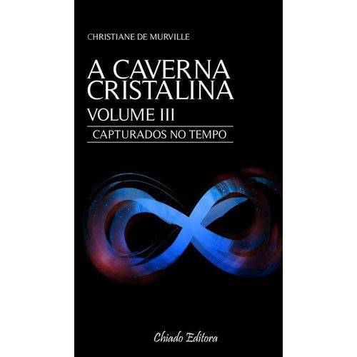 A Caverna Cristalina - Capturados no Tempo - Vol. III