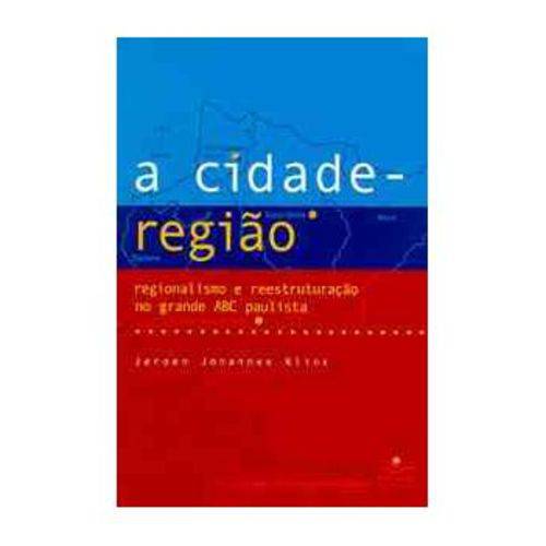 A Cidade Regiao - Regionalismo e Reestr. ABC