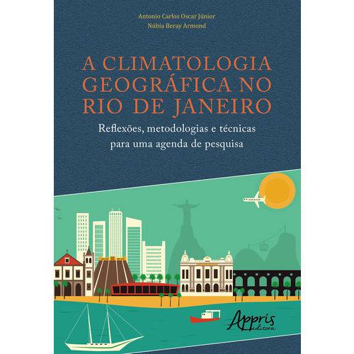 A Climatologia Geográfica no Rio de Janeiro: Reflexões, Metodologias e Técnicas para uma Agenda de