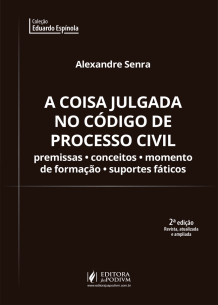 A Coisa Julgada no Código de Processo Civil: Premissas, Conceitos, Momento de Formação e Suportes Fáticos (2019)