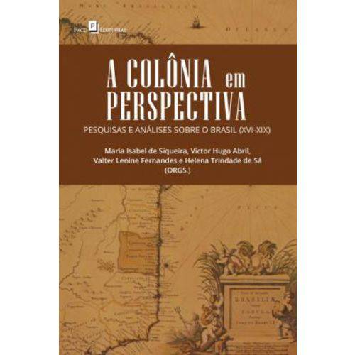 A Colônia em Perspectiva. Pesquisas e Análises Sobre o Brasil (xvi-xix)