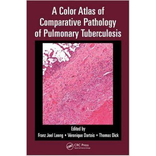 A Color Atlas Of Comparative Pathology Of Pulmonary Tuberculosis - Taylor & Francis