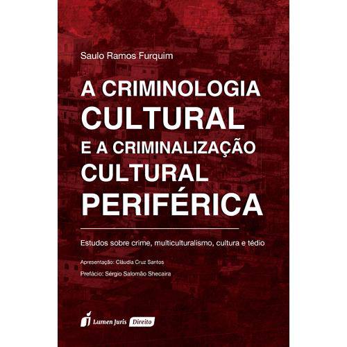 A Criminologia Cultural e a Criminalização Cultural Periférica