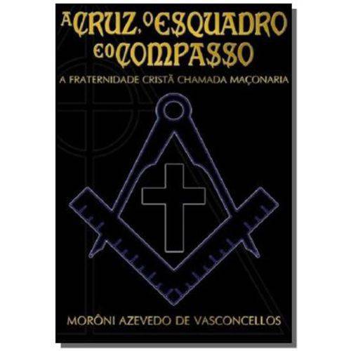 A Cruz, o Esquadro e o Compasso