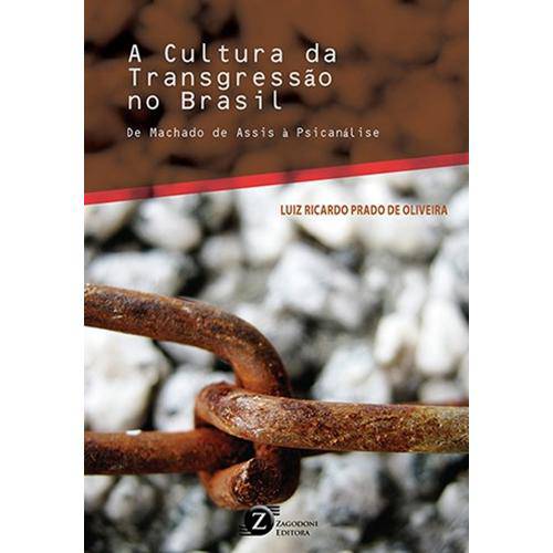 A Cultura da Transgressão no Brasil - de Machado de Assis a Psicanalise