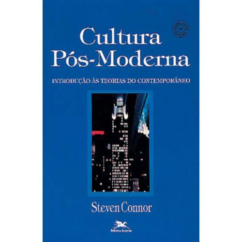 A Cultura Pós-moderna - Introdução às Teorias do Contemporâneo