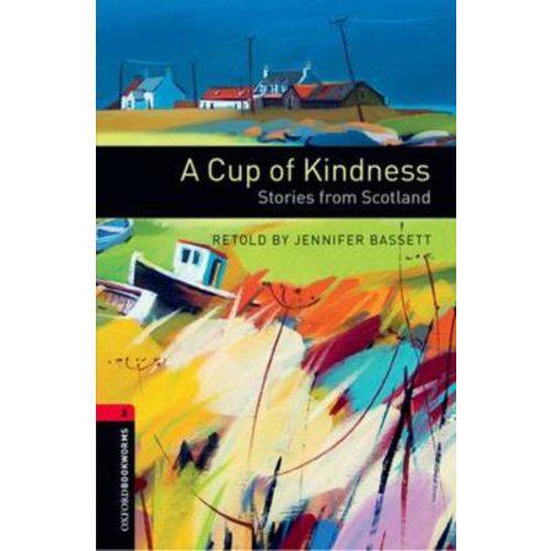 A Cup Of Kindness - Stories From Scotland - Level 3 - Oxford Bookworms Library - 3rd Ed