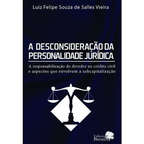 A Desconsideração da Personalidade Jurídica a Responsabilização do Devedor no Crédito Civil e Aspectos que Envolvem a Subcapitalização