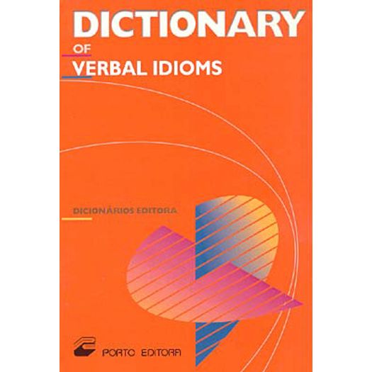 A Dictionary Of Verbal Idioms - Porto