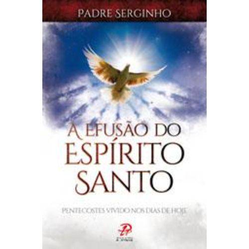 A Efusão do Espírito Santo - Padre Serginho