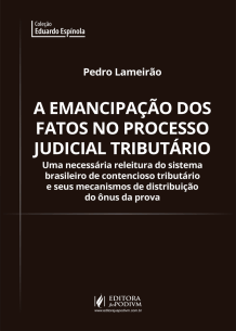 A Emancipação dos Fatos no Processo Judicial Tributário (2019)