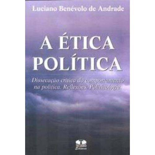 A Ética Política : Dissecação Crítica do Comportamento na Política. Reflexões. Politicologia