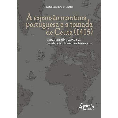 A Expansão Marítima Portuguesa e a Tomada de Ceuta (1415): uma Narrativa Acerca da Construção de Marcos Históricos
