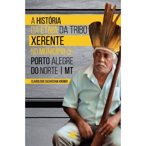 A História da Etnia da Tribo Xerente no Município de Porto Alegre do Norte - Mt