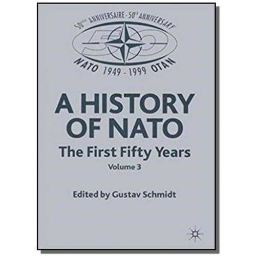 A History Of Nato: The First Fifty Years Vol 3
