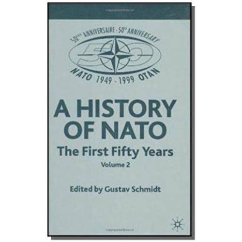 A History Of Nato: The First Fifty Years Vol 2