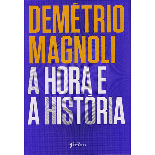 A Hora e a História - 1ª Ed.