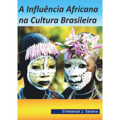 A Influência Africana na Cultura Brasileira