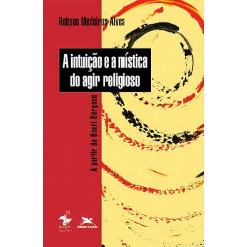 A Intuição e a Mística do Agir Religioso - a Partir de Henri Bergson