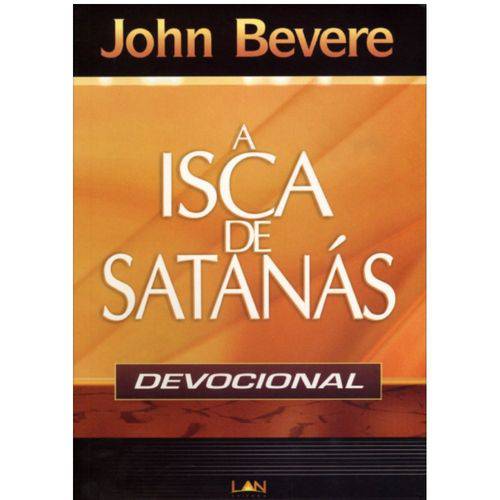 A Isca de Satanás -devocional - John Bevere