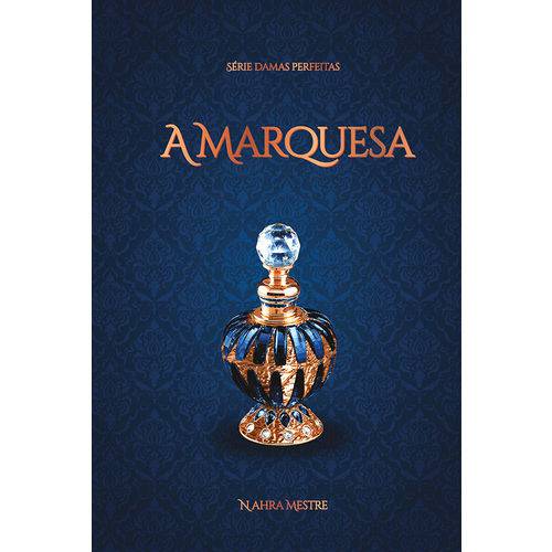 A Marquesa: Série Damas Perfeitas - Livro 1