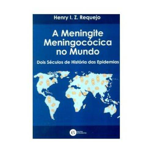 A Meningite Meningococica no Mundo - Dois Séculos de História das Epidemias