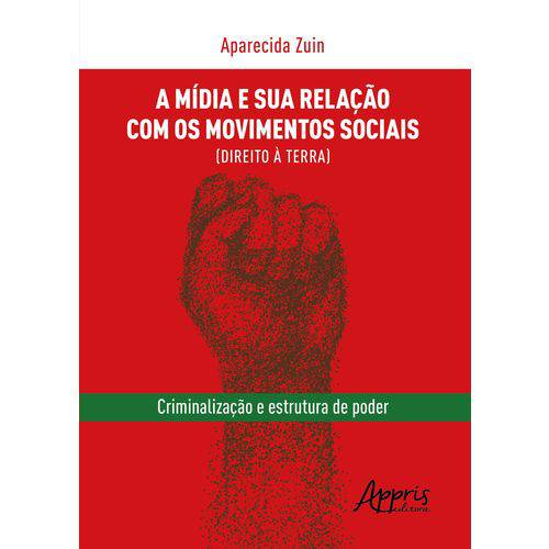 A Mídia e Sua Relação com os Movimentos Sociais (Direito à Terra): Criminalização e Estrutura de Poder