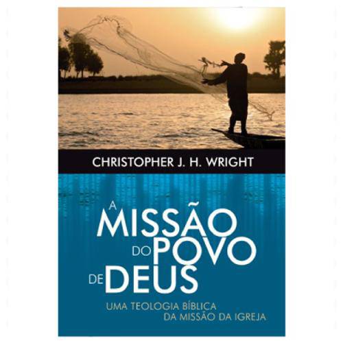 A Missão do Povo de Deus - Christopher J. H. Wright