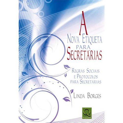 A Nova Etiqueta para Secretarias - Regras Sociais e Protocolos para Secretarias