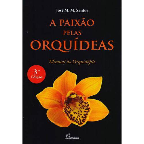 A Paixão Pelas Orquídeas - Manual do Orquidófilo