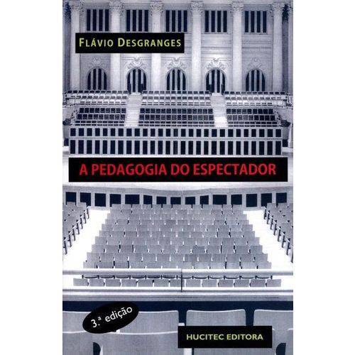 A Pedagogia do Espectador - Série Teatro - Vol. 46 - 3ª Ed. 2015