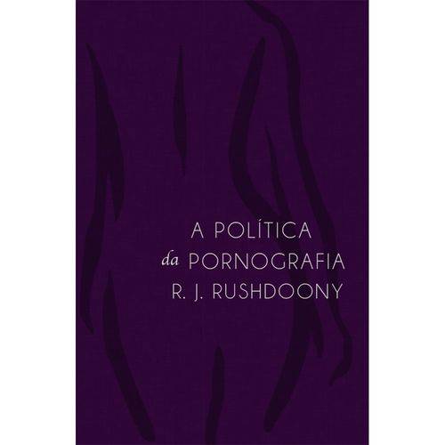 A Politica da Pornografia - R. J. Rushdoony