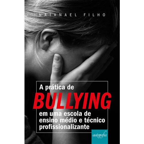 A Prática de Bullying em uma Escola de Ensino Médio e Técnico Profissionalizante