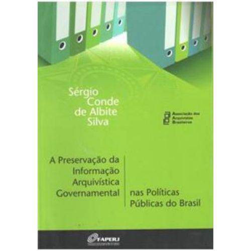 A Preservação da Informação Arquivística Governamental Nas Políticas Públicas do Brasil