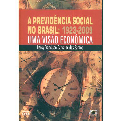 A Previdência Social no Brasil: 1923-2009-uma Visão Econômica