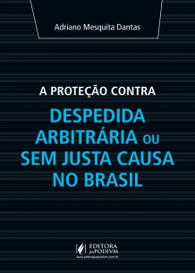 A Proteção Contra Despedida Arbitrária ou Sem Justa Causa no Brasil (2017)
