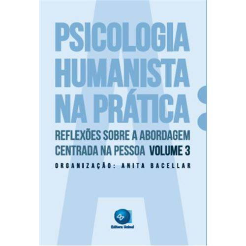 A Psicologia Humanista na Pratica - Volume 3