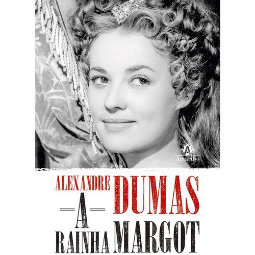 A Rainha Margot: Amarilys 1ª Edição 2017 Alexandre Dumas