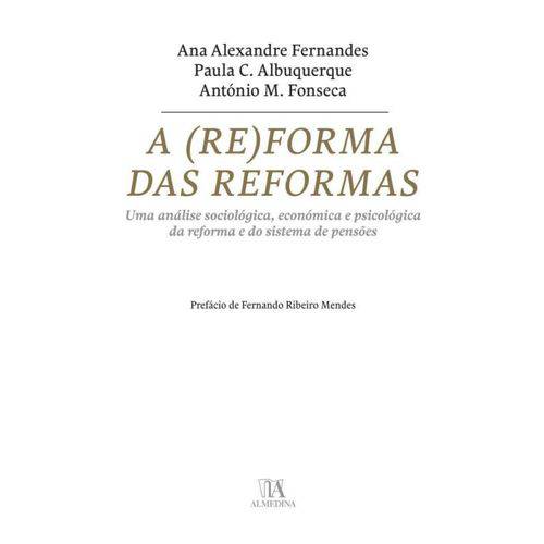 A (re)forma das Reformas - uma Analise Sociologica, Economica e Psicologica da Reforma e do Sistema