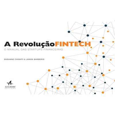 A Revolução Fintech - o Manual das Startups Financeiras