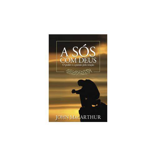 A Sós com Deus - John Macarthur - Editora Palavra