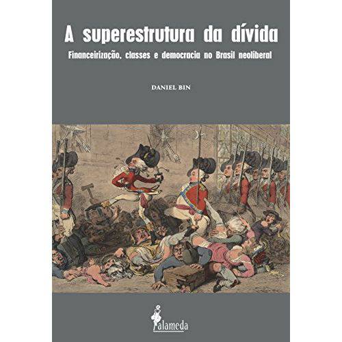 A Superestrutura da Dívida. Financeirização, Classes e Democracia no Brasil