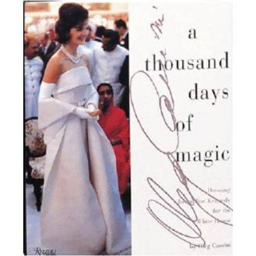 A Thousand Days Of Magic - Dressing Jacqueline Kennedy For The White House