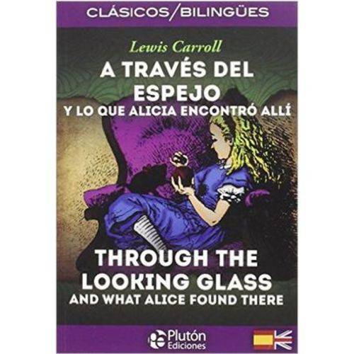 A Través Del Espejo / Through The Looking Glass - Colección Clásicos Bilingües