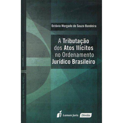 A Tributação dos Atos Ilícitos no Ordenamento Jurídico Brasileiro