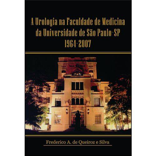 A Urologia na Faculdade de Medicina da Universidade de São Paulo - Sp 1964 - 2007