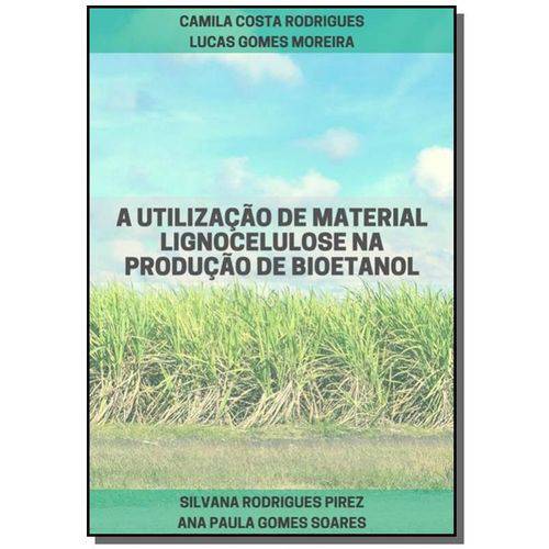 A Utilização de Material Lignocelulósico na Produção de Bioetanol
