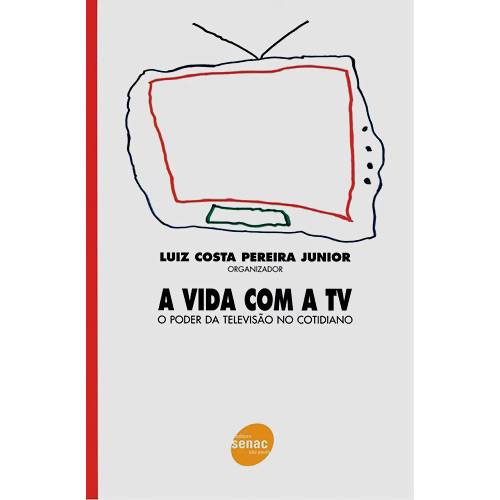A Vida com a TV: o Poder da Televisão no Cotidiano