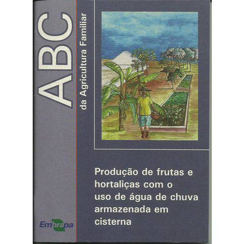 ABC da Agricultura Familiar: Produção de Frutas e Hortaliças com o Uso de Água de Chuva Armazenada